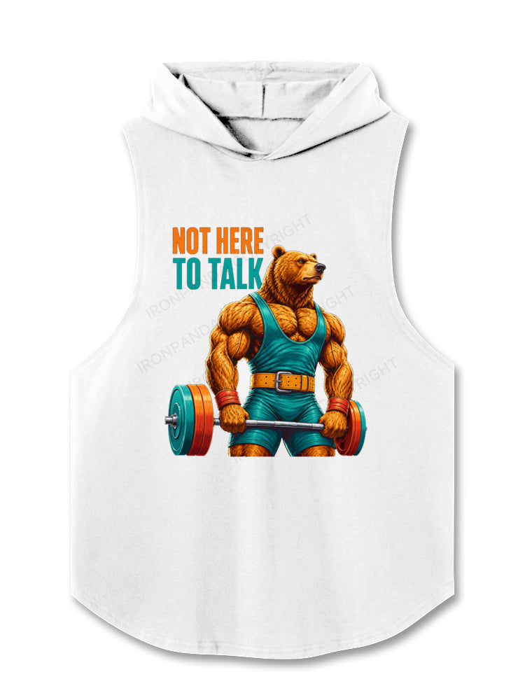 Not Here To Talk Muscular Bear Hooded Tank