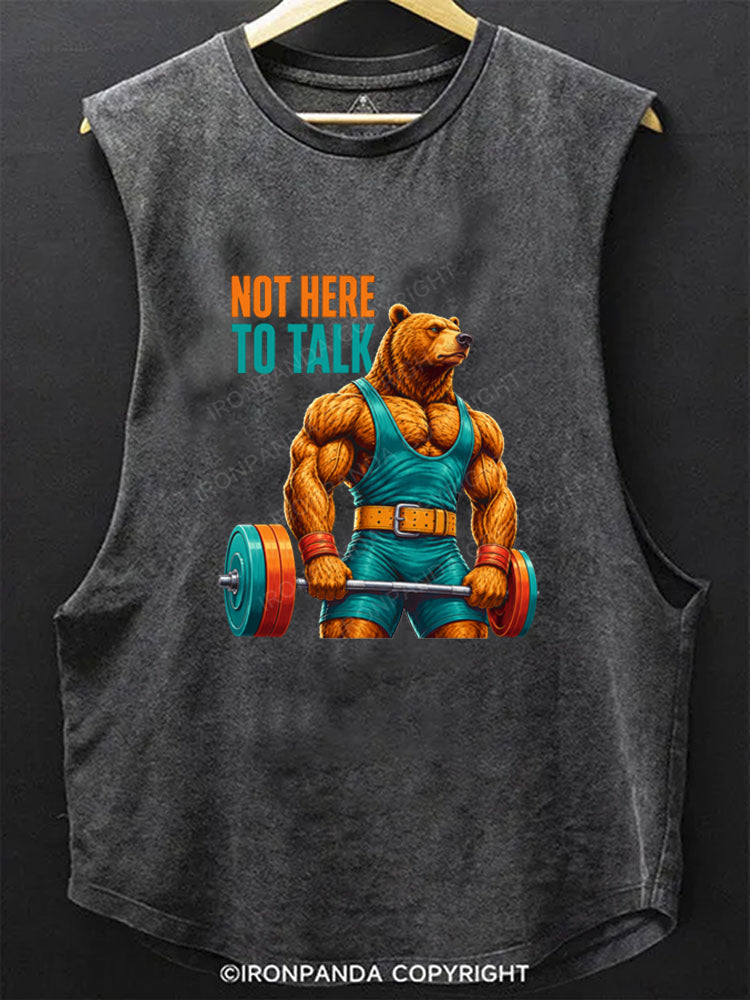 Not Here To Talk Muscular Bear SCOOP BOTTOM COTTON TANK