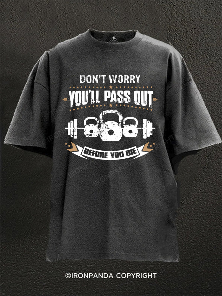 Dont Worry You'll Pass Out Before You Die Kettlebell Washed Gym Shirt