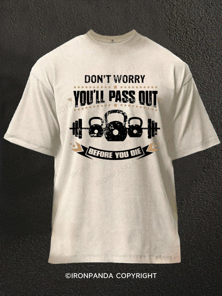 Dont Worry You'll Pass Out Before You Die Kettlebell Washed Gym Shirt