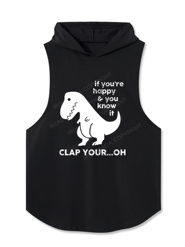 If You're Happy & You Know If Clap Your Oh Hooded Tank
