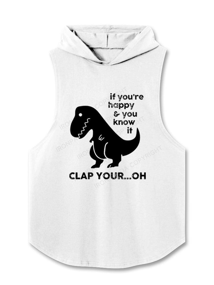 If You're Happy & You Know If Clap Your Oh Hooded Tank