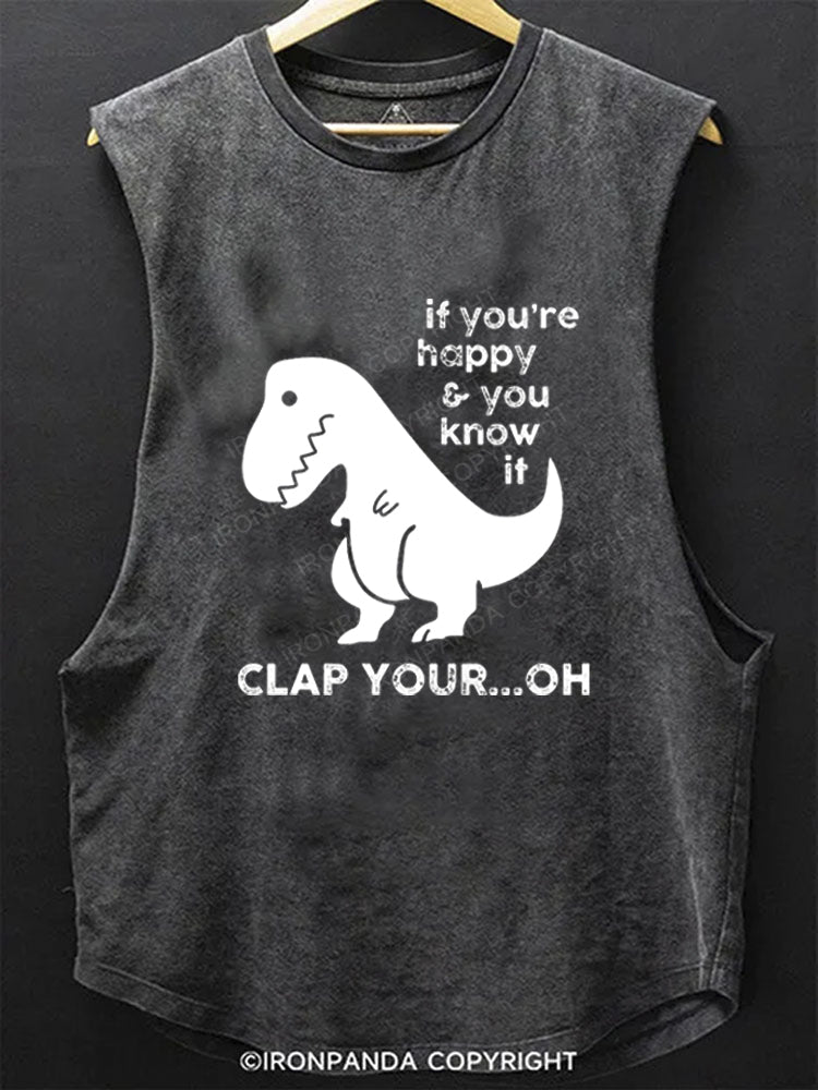 If You're Happy & You Know If Clap Your Oh SCOOP BOTTOM COTTON TANK