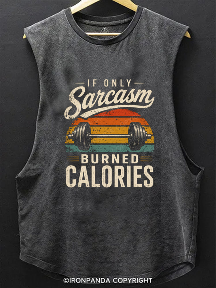 If Only Sarcasm Burned Calories Weightlifting SCOOP BOTTOM COTTON TANK