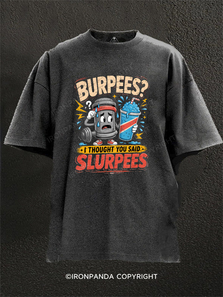 Funny Burpees Slurpees Washed Gym Shirt