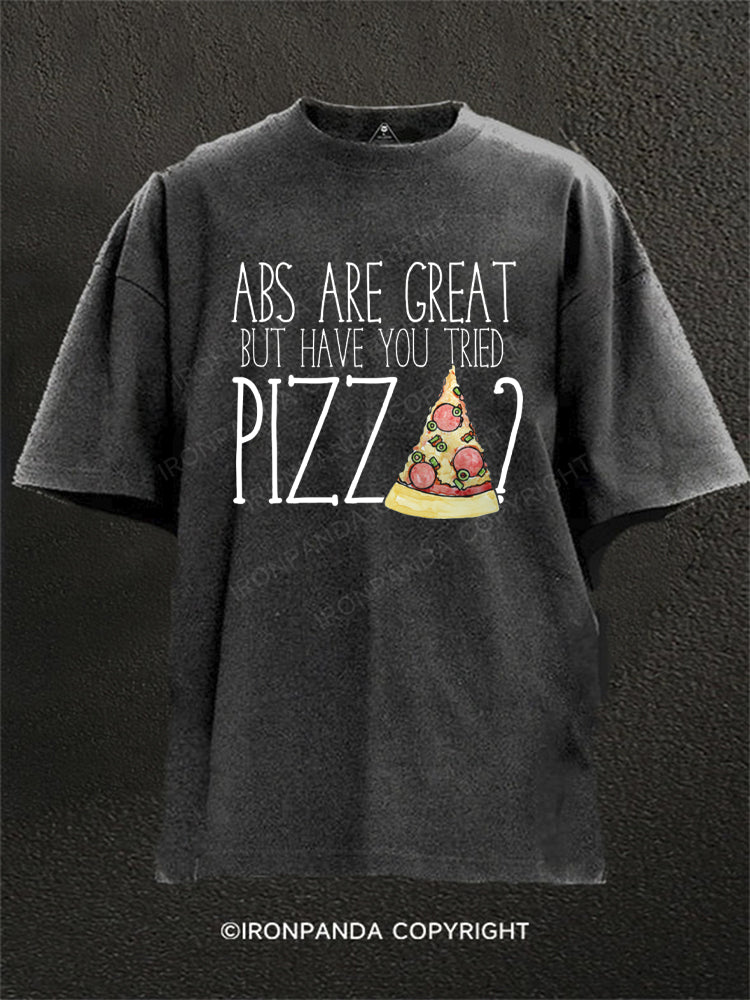 Abs are nice but have you tried PIZZA? Washed Gym Shirt