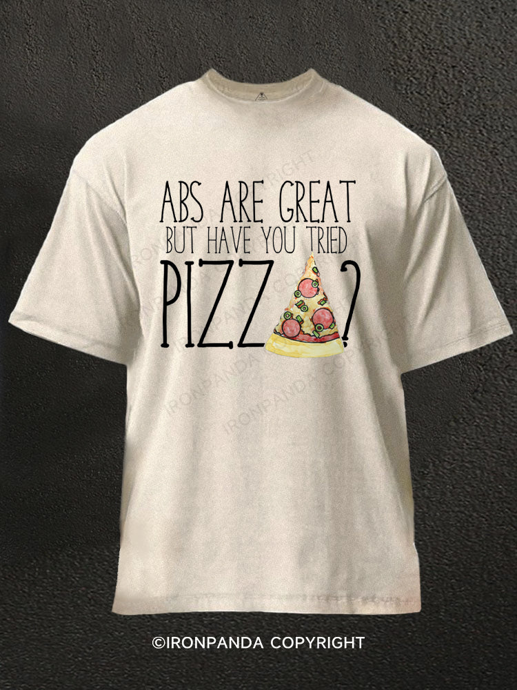Abs are nice but have you tried PIZZA? Washed Gym Shirt