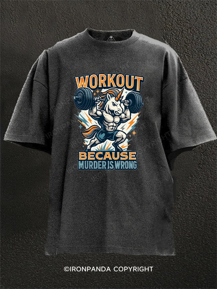 Workout Because Murder Is Wrong Angry Unicorn Washed Gym Shirt