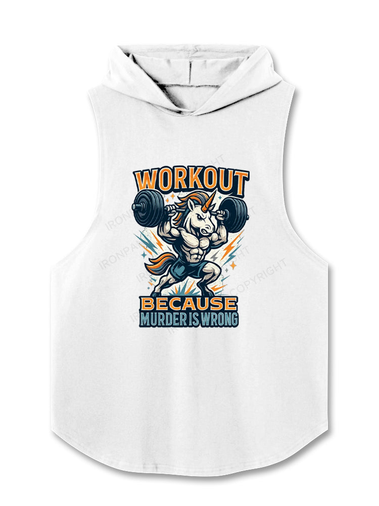 Workout Because Murder Is Wrong Angry Unicorn Hooded Tank