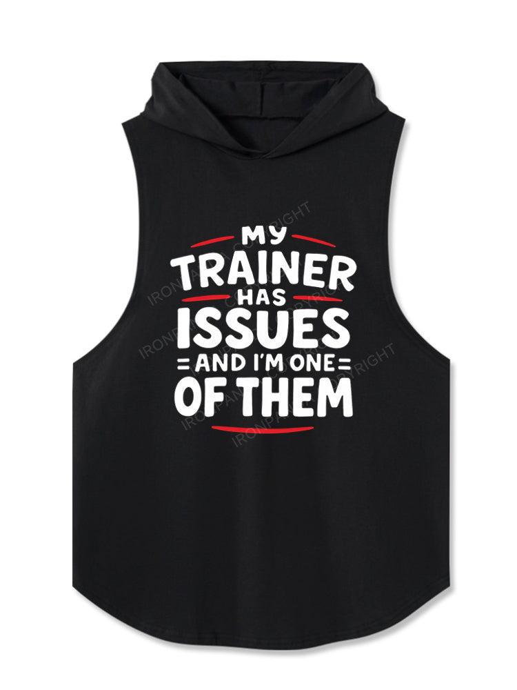 My Trainer Has Issues And I'm One Of Them Hooded Tank