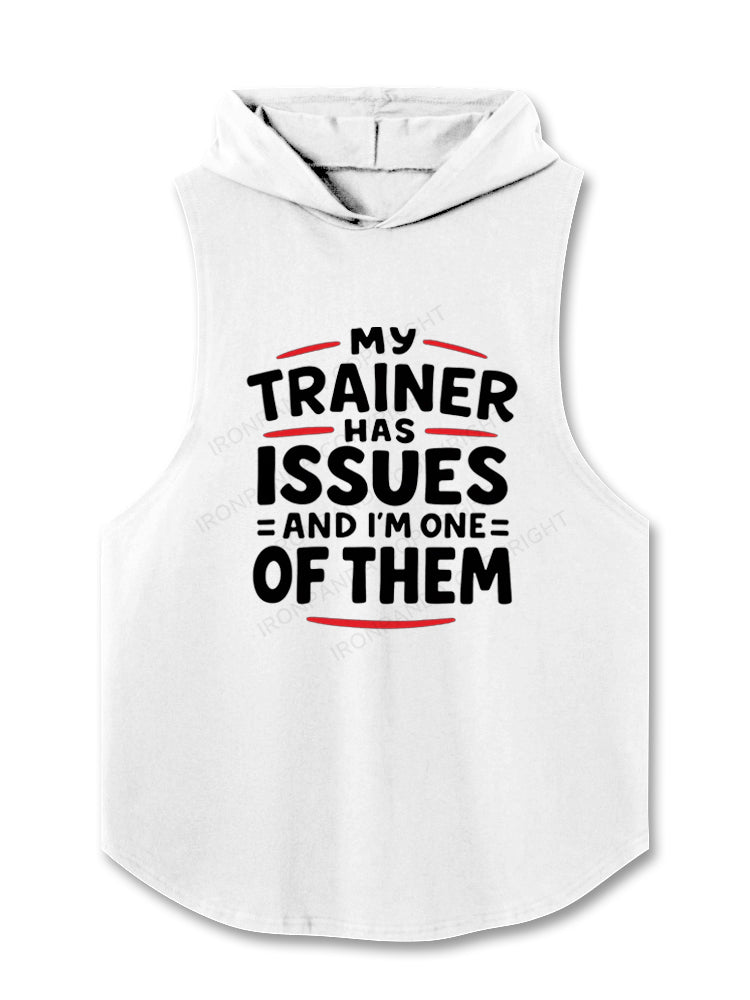 My Trainer Has Issues And I'm One Of Them Hooded Tank