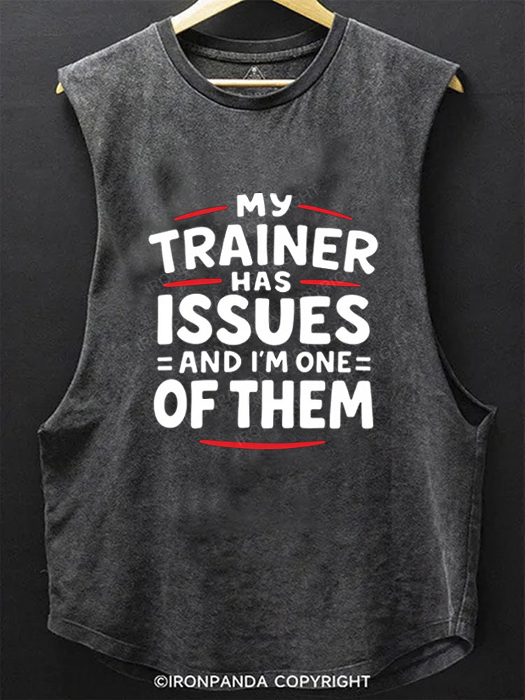 My Trainer Has Issues And I'm One Of Them SCOOP BOTTOM COTTON TANK