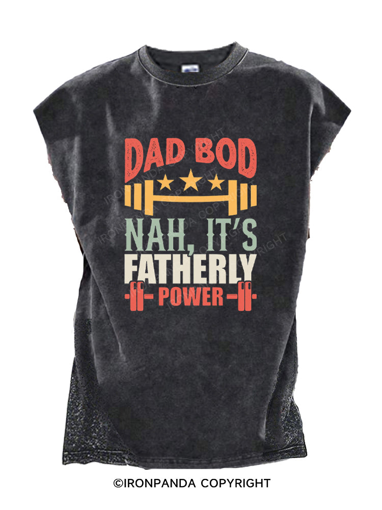 DAD BOD NAH, IT'S FATHERLY POWER Cut Off Tank