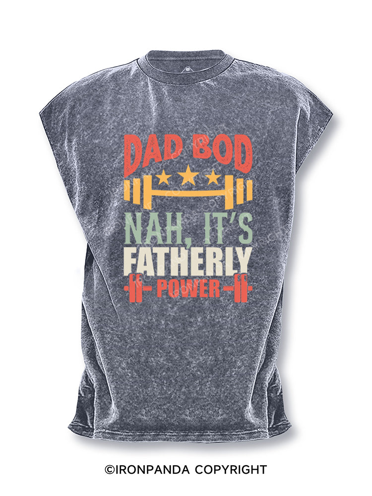 DAD BOD NAH, IT'S FATHERLY POWER Cut Off Tank