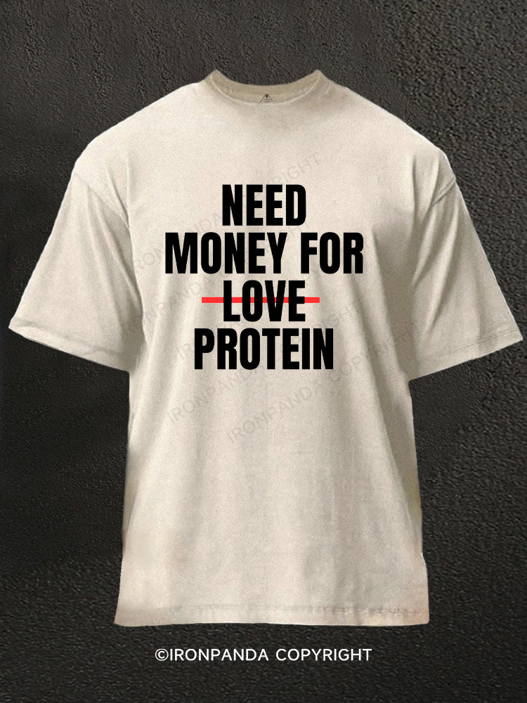 Need Money For Protein Washed Gym Shirt