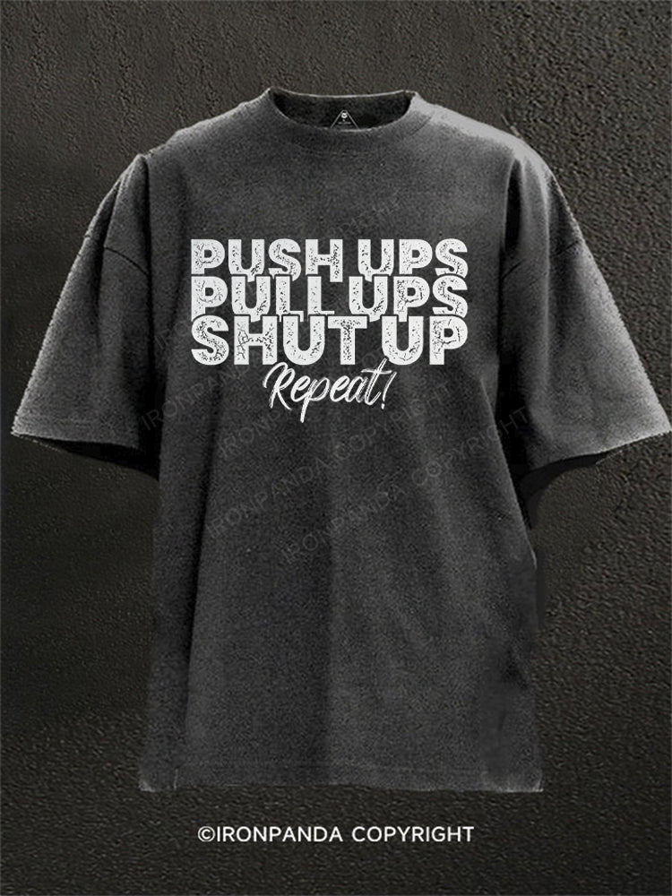 Push up pull up shut up repeat. Washed Gym Shirt