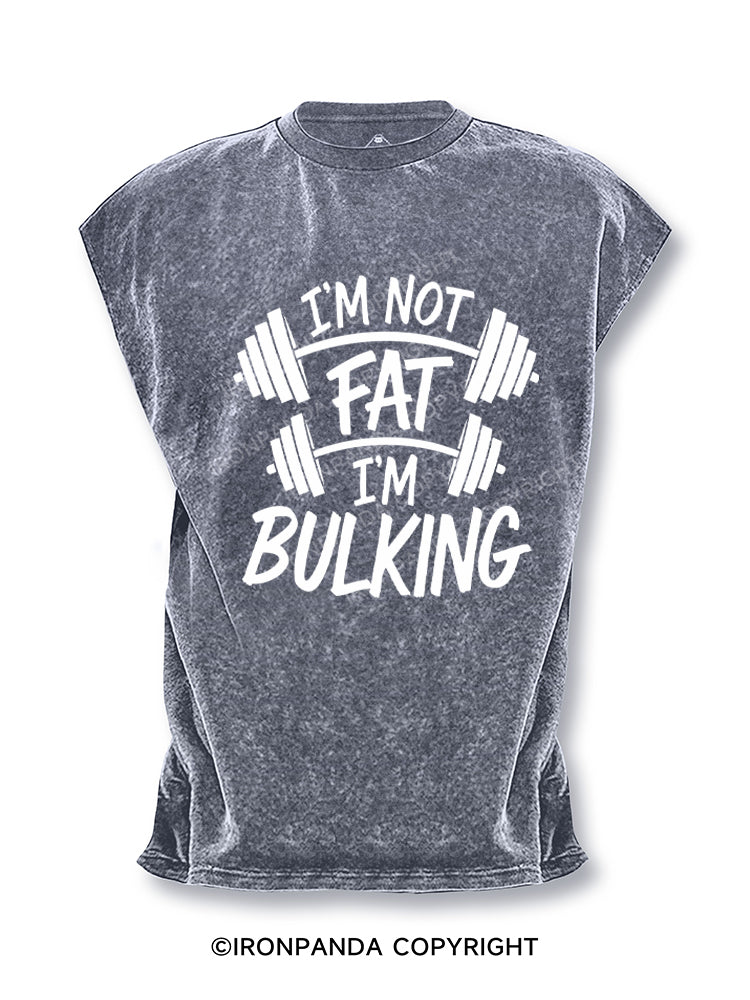 I'm Not Fat I'm Bulking Cut Off Tank