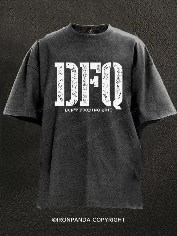 DFQ - Don't Fucking Quit Washed Gym Shirt