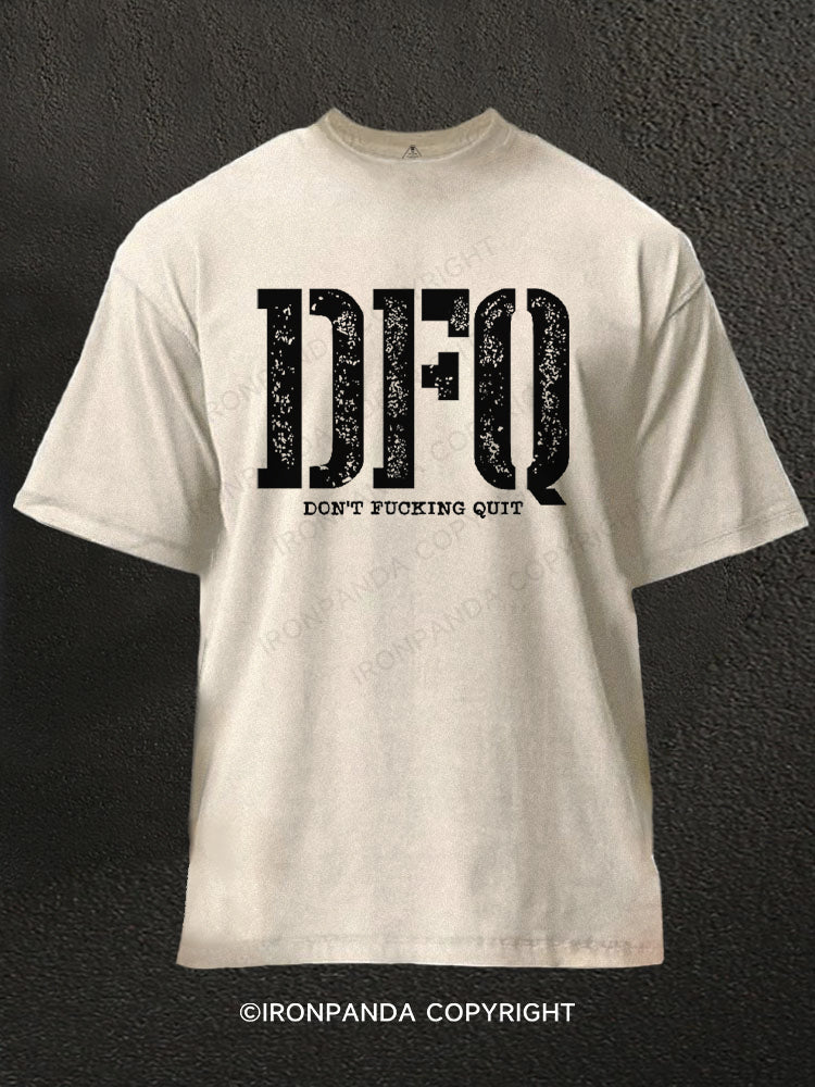 DFQ - Don't Fucking Quit Washed Gym Shirt