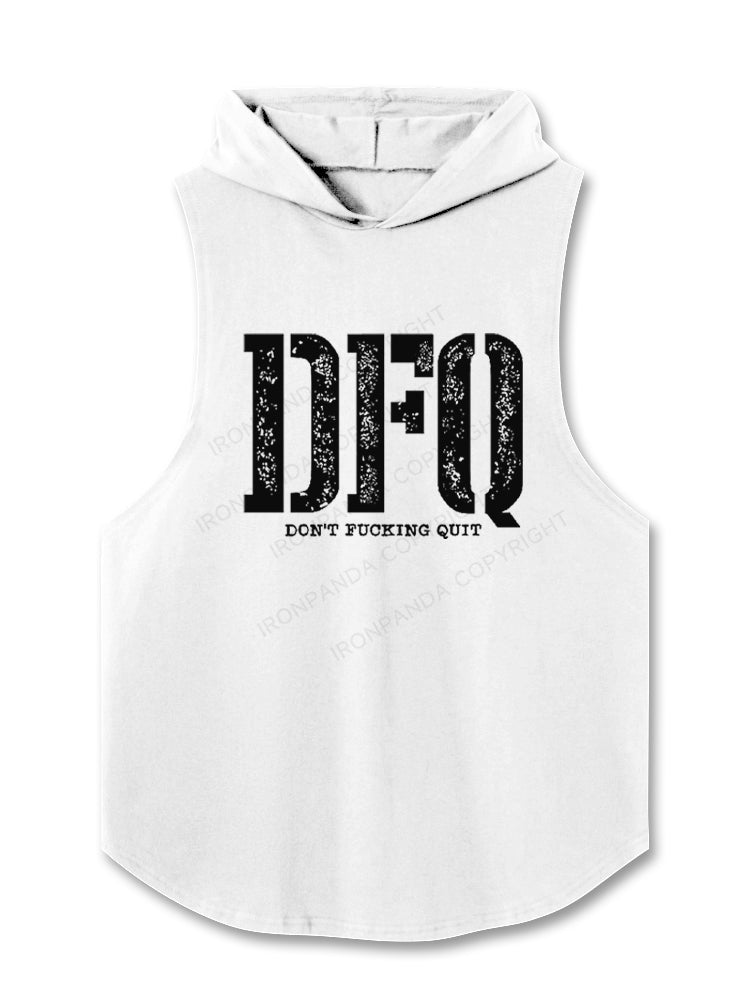 DFQ - Don't Fucking Quit Hooded Tank