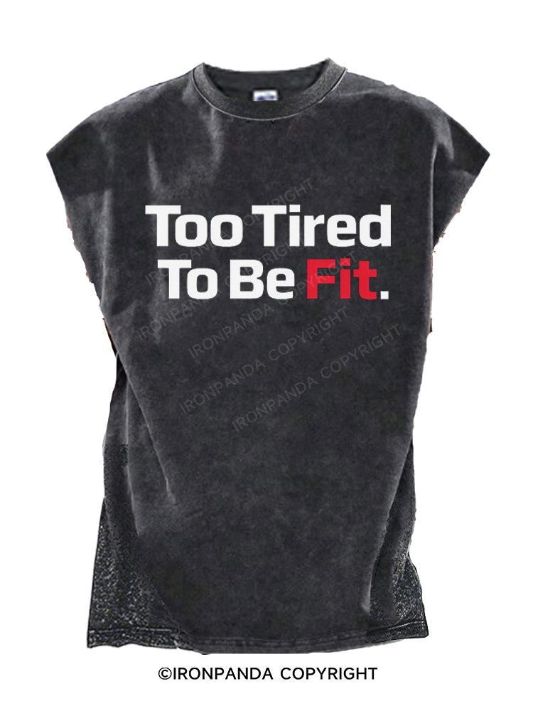 Too Tired To Be Fit Cut Off Tank