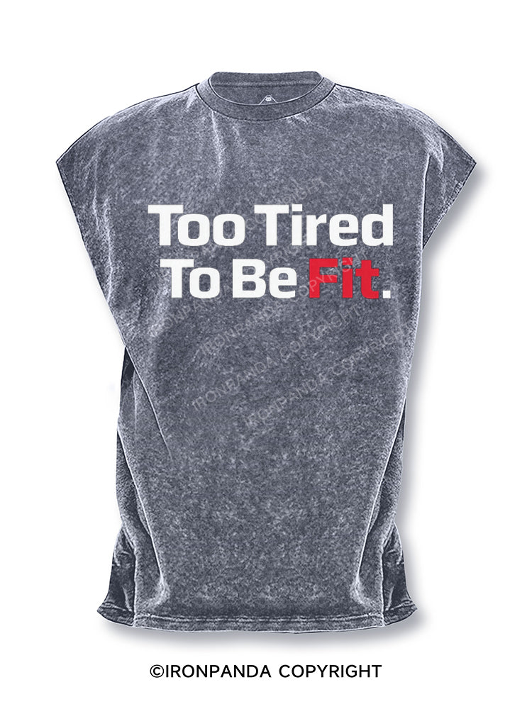 Too Tired To Be Fit Cut Off Tank