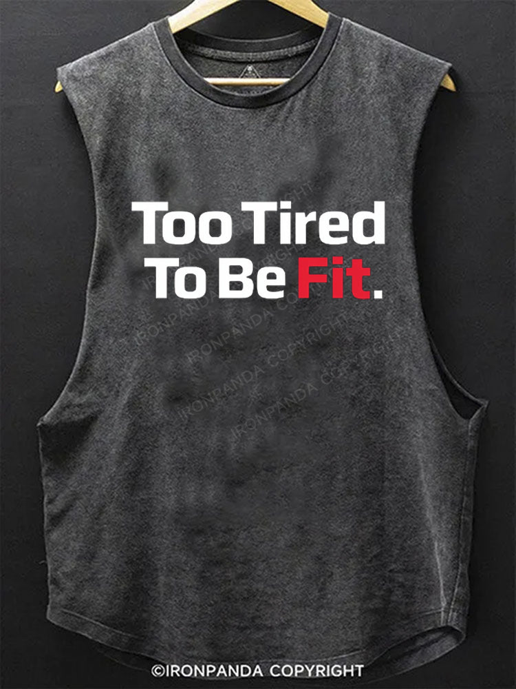 Too Tired To Be Fit SCOOP BOTTOM COTTON TANK