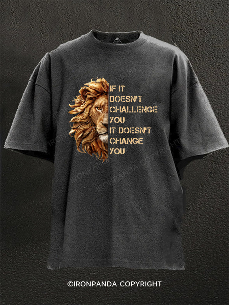 if it doesnt challenge you motivational training Washed Gym Shirt