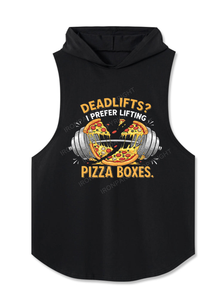 Deadlifts? I Prefer Lifting Pizza Boxes Hooded Tank