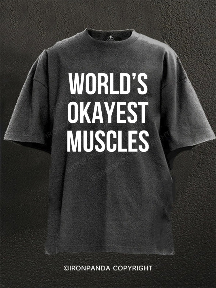 WORLD S OKAYEST MUSCLES Washed Gym Shirt