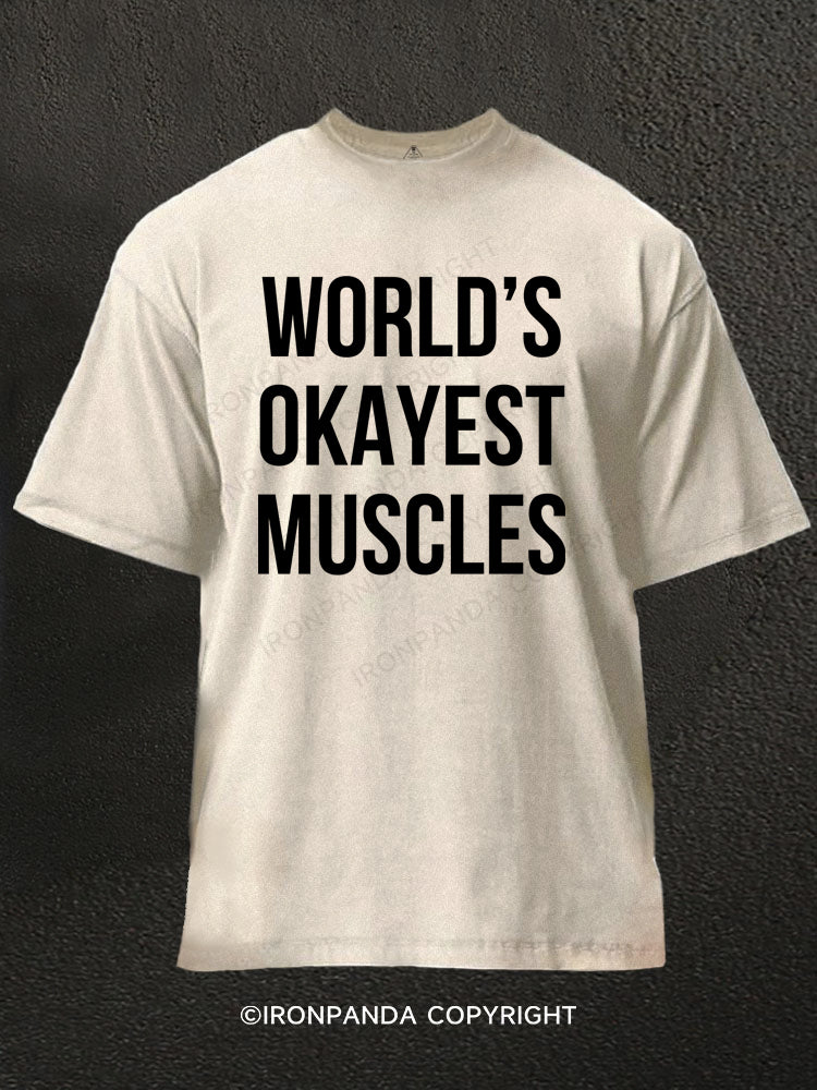 WORLD S OKAYEST MUSCLES Washed Gym Shirt