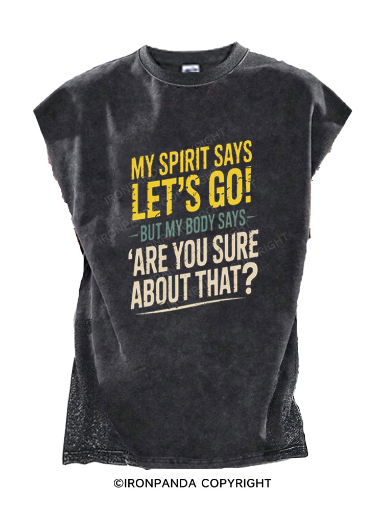 My Spirit Says Lets Go But My Body Says Are You Sure Cut Off Tank
