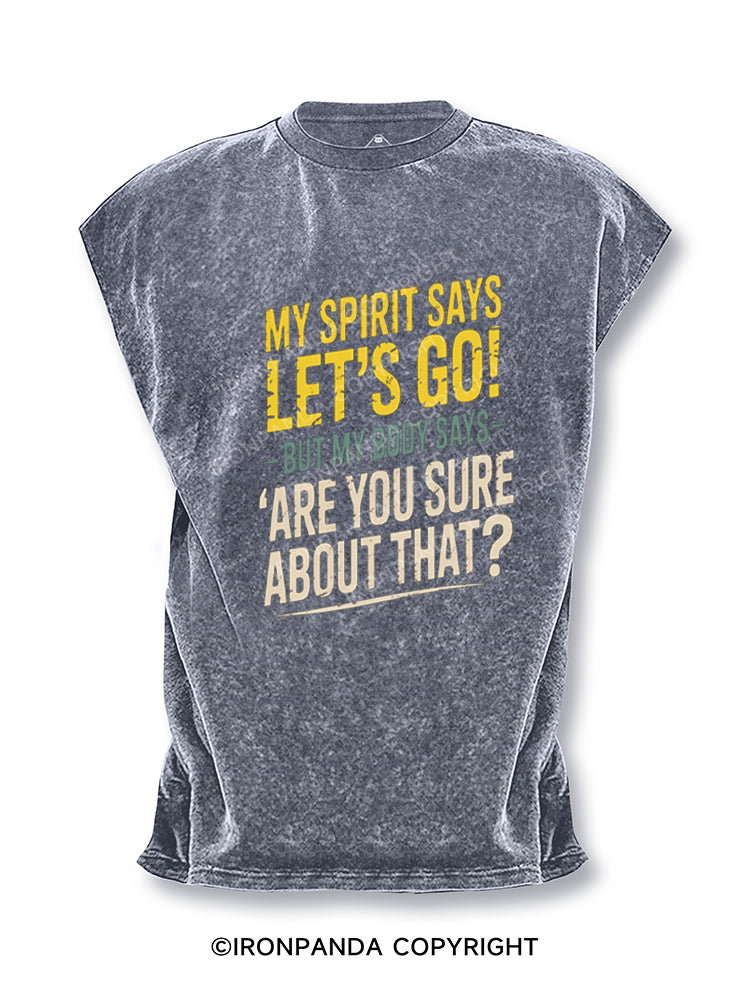 My Spirit Says Lets Go But My Body Says Are You Sure Cut Off Tank