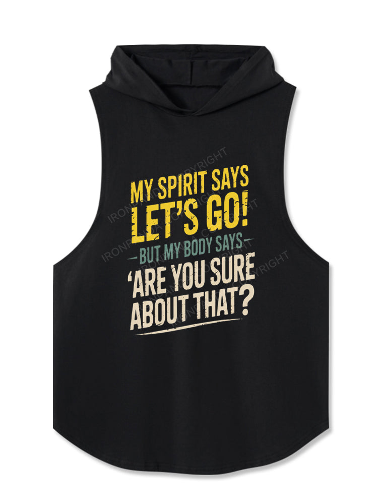 My Spirit Says Lets Go But My Body Says Are You Sure Hooded Tank