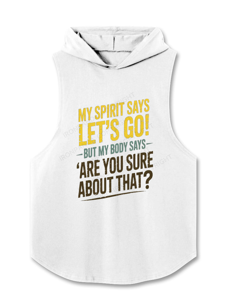 My Spirit Says Lets Go But My Body Says Are You Sure Hooded Tank