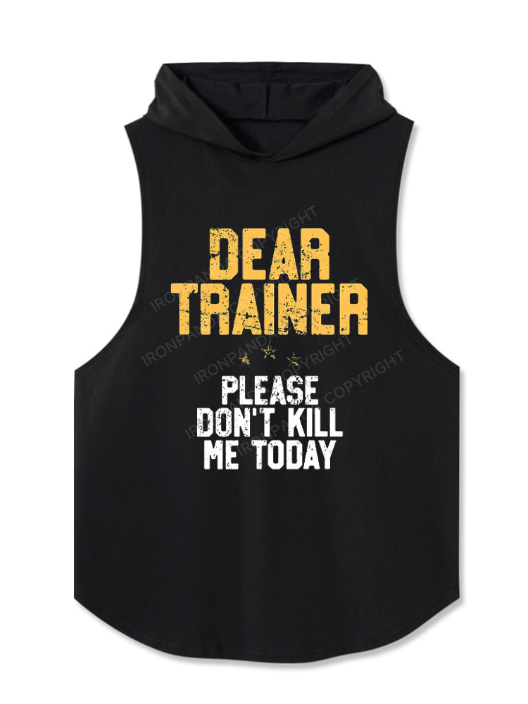 Dear Trainer Please Don't Kill Me Funny Hooded Tank
