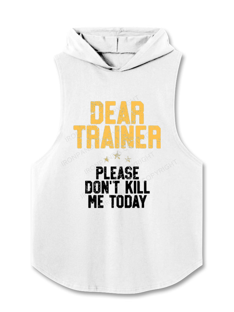 Dear Trainer Please Don't Kill Me Funny Hooded Tank