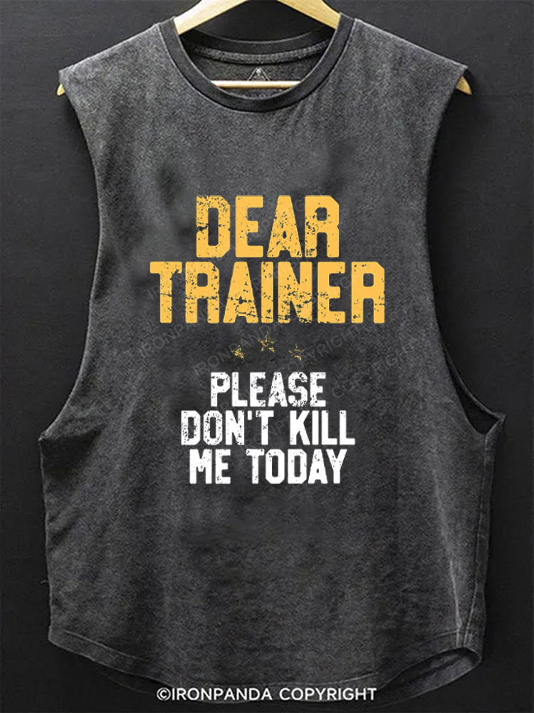 Dear Trainer Please Don't Kill Me Funny SCOOP BOTTOM COTTON TANK