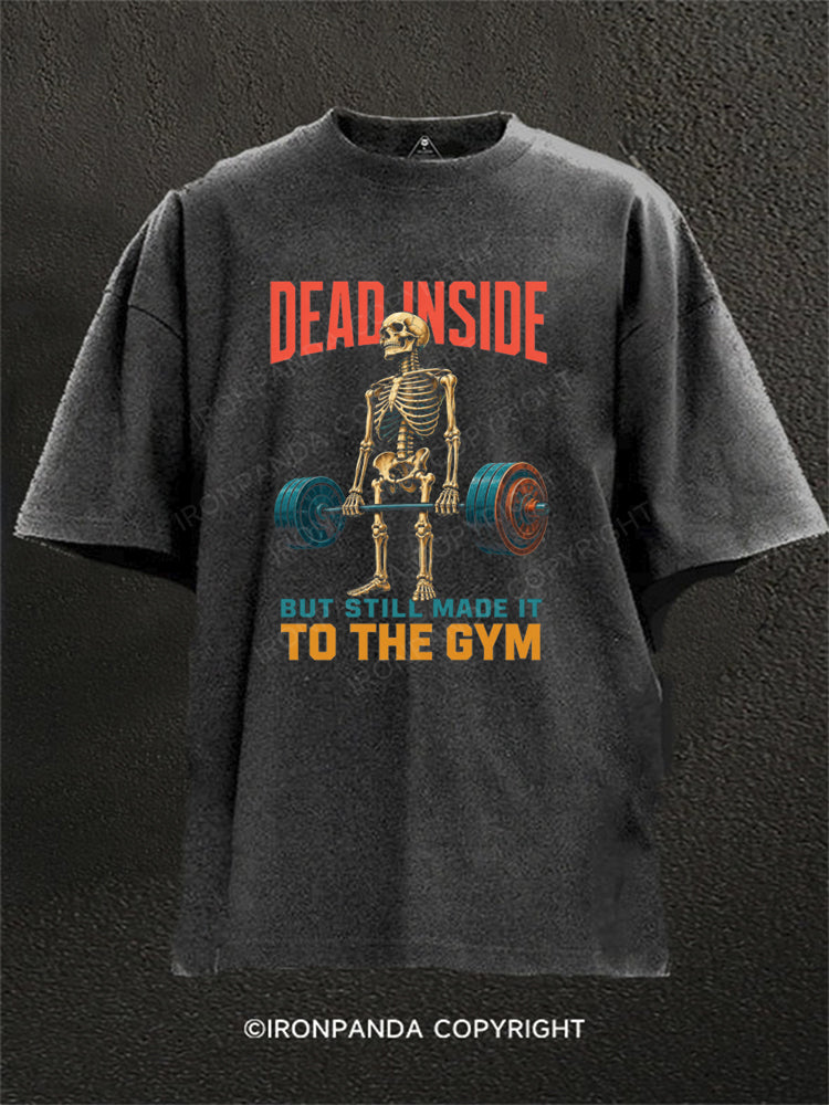 Dead Inside but Still Made It Skeleton Washed Gym Shirt