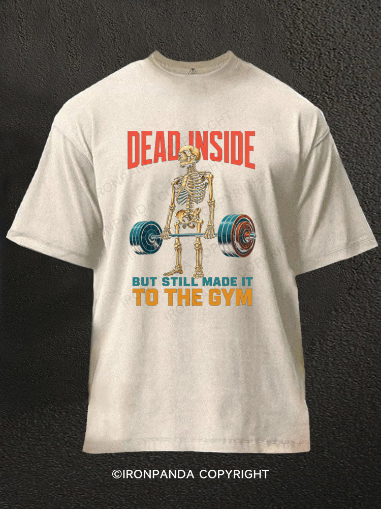 Dead Inside but Still Made It Skeleton Washed Gym Shirt