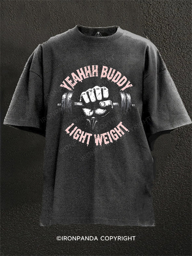 yeahhh buddy light weight Washed Gym Shirt