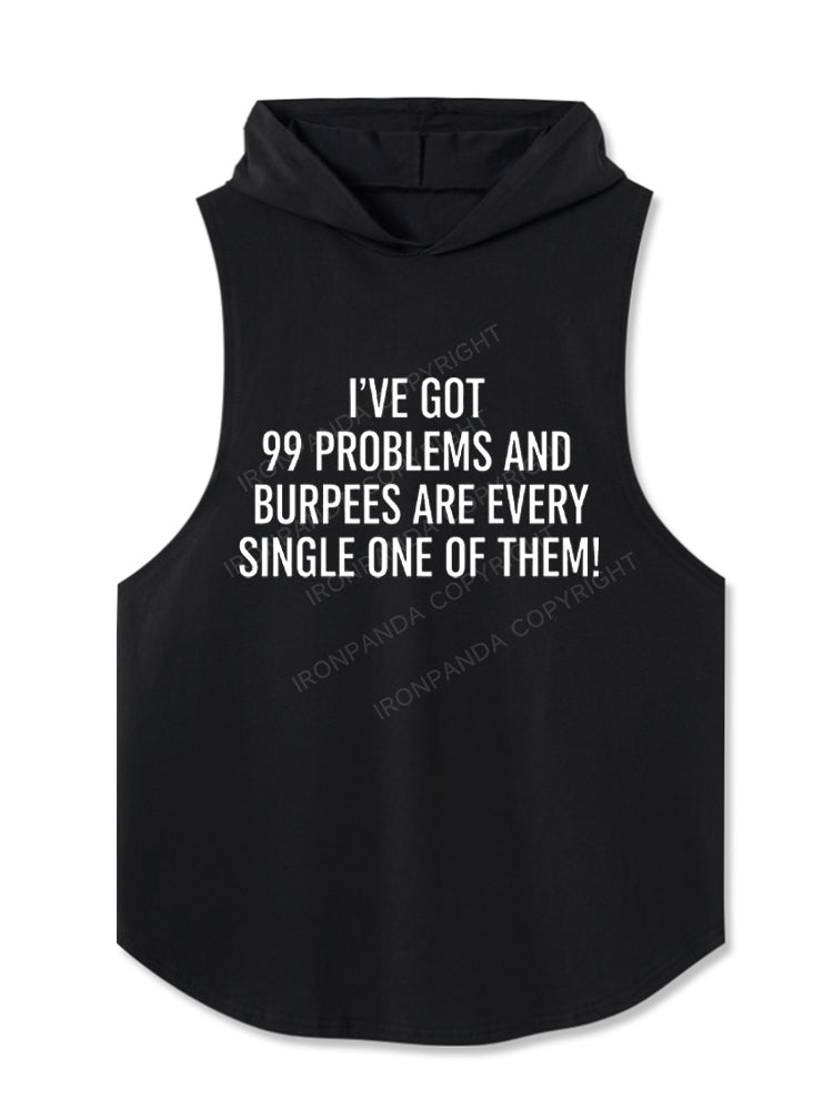 I've Got 99 Problems And Burpees Are Every Single One Of Them Hooded Tank