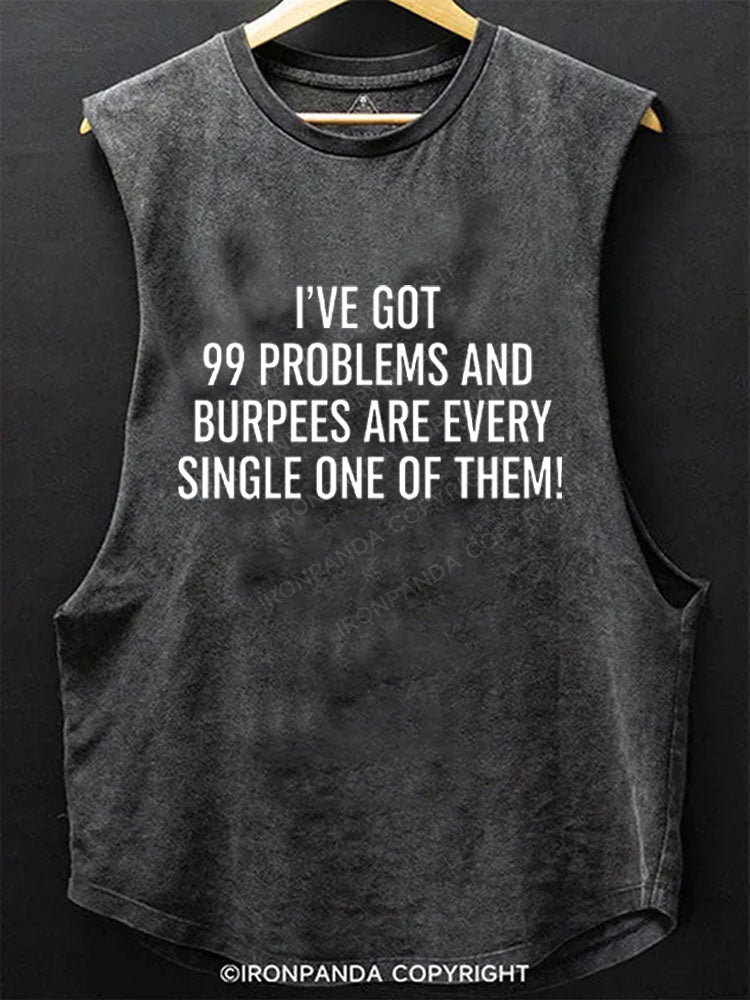 I've Got 99 Problems And Burpees Are Every Single One Of Them SCOOP BOTTOM COTTON TANK