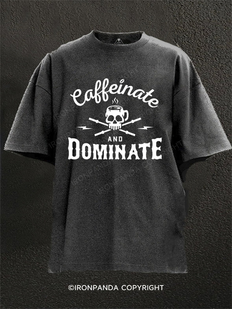 Caffeinate And Dominate Washed Gym Shirt