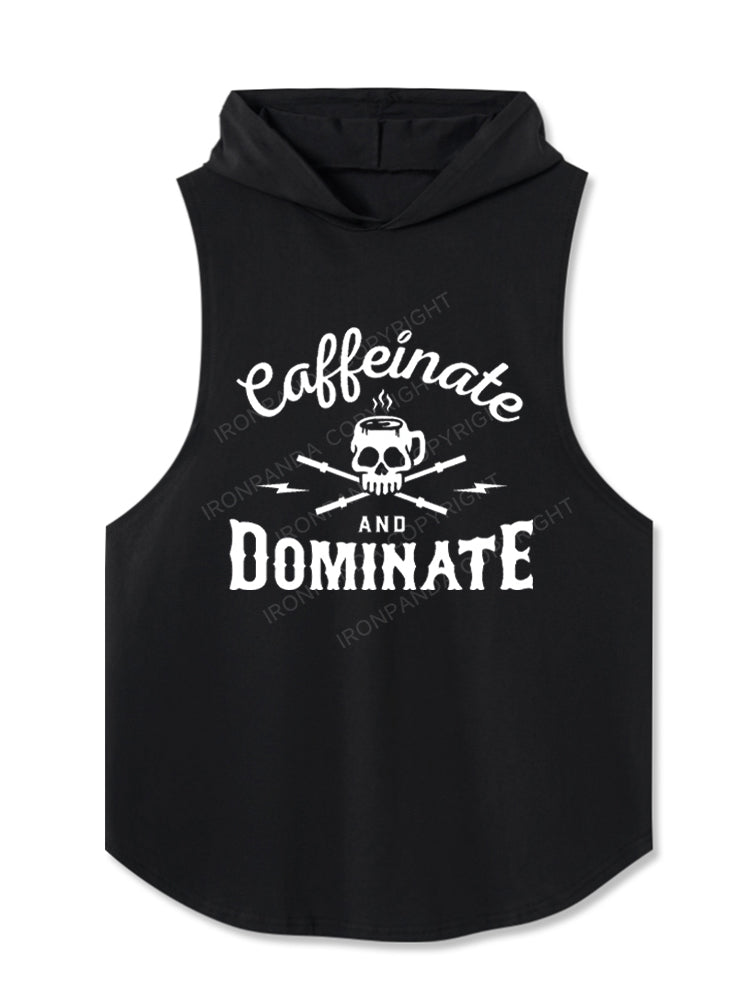Caffeinate And Dominate Hooded Tank
