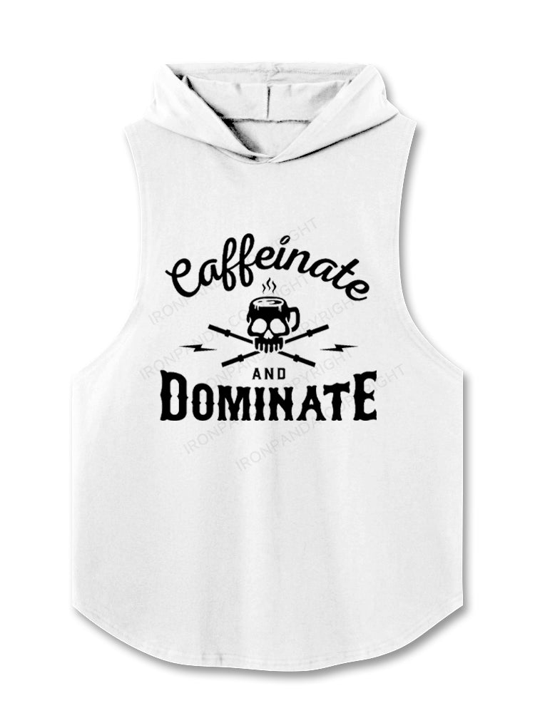 Caffeinate And Dominate Hooded Tank