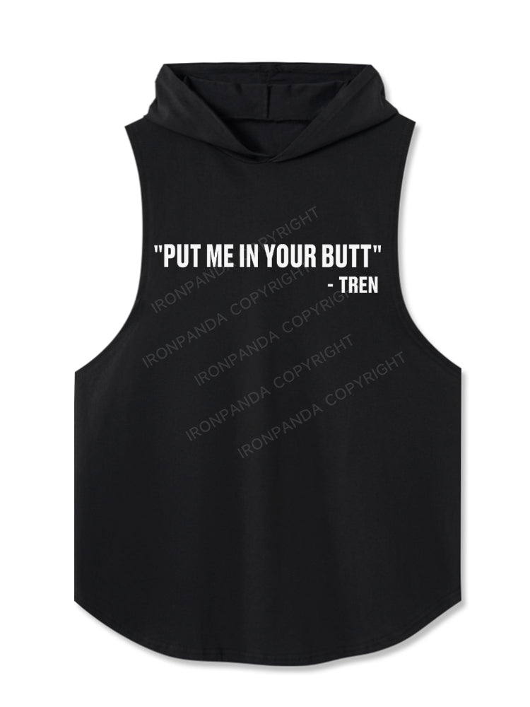 Put Me In Your Butt Tren Hooded Tank