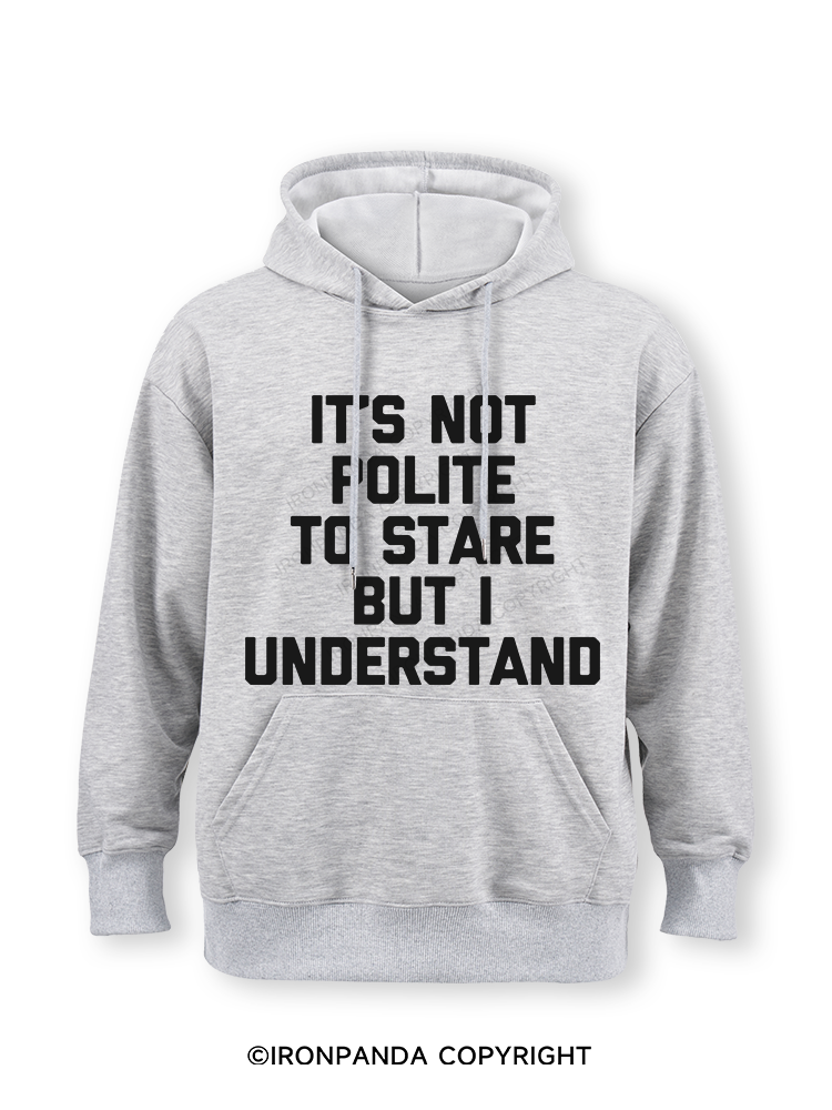 It's Not Polite To Stare But I Understand Classic Gym Hoodie