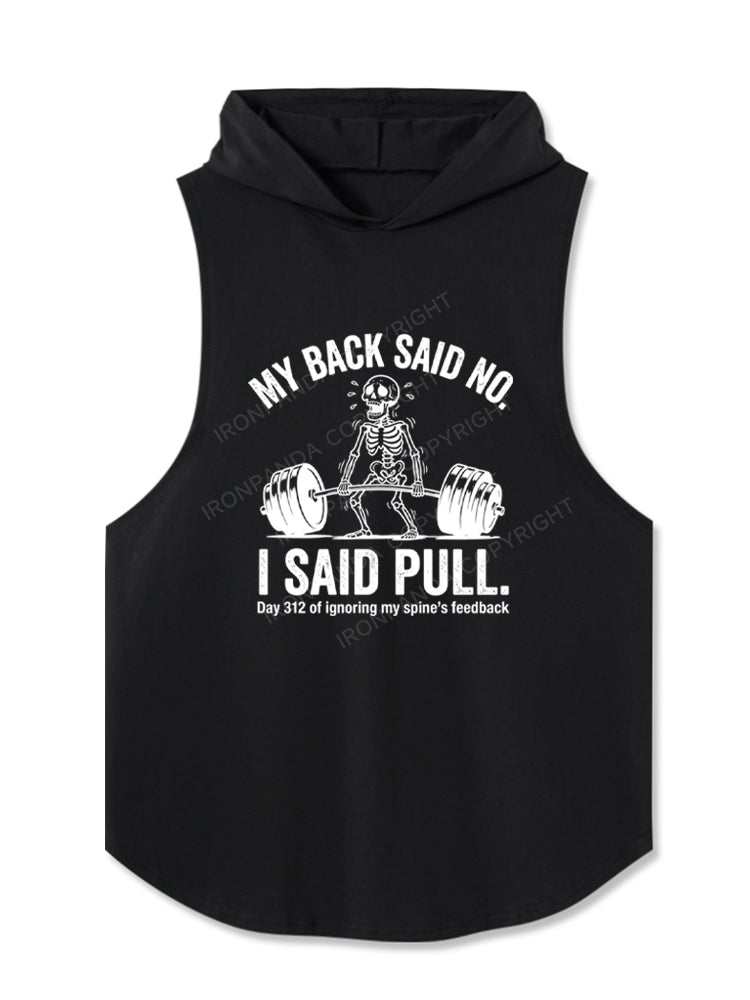 My Back Said No I Said Pull Hooded Tank