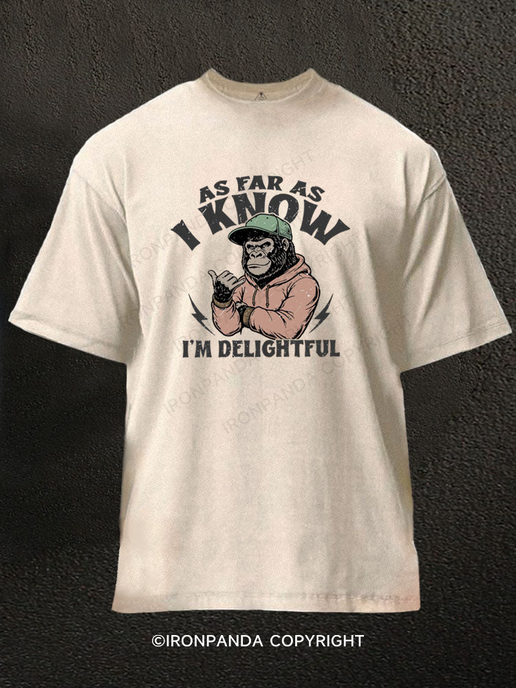 As Far As I Know I'm Delightful Angry Gorilla Washed Gym Shirt